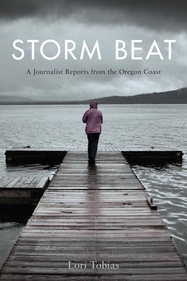 Storm Beat: A Journalist Reports from the Oregon Coast Subscription