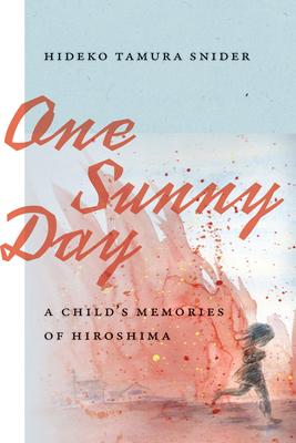 One Sunny Day: A Child's Memories of Hiroshima