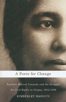 A Force for Change: Beatrice Morrow Cannady & the Struggle for Civil Rights in Oregon, 1912-1936 Subscription
