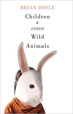 Children & Other Wild Animals: Notes on Badgers, Otters, Sons, Hawks, Daughters, Dogs, Bears, Air, Bobcats, Fishers, Mascots, Charles Darwin, Newts,