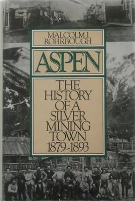 Aspen: The History of a Silver Mining Town, 1879 - 1893