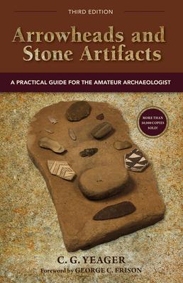 Arrowheads and Stone Artifacts: A Practical Guide for the Amateur Archaeologist