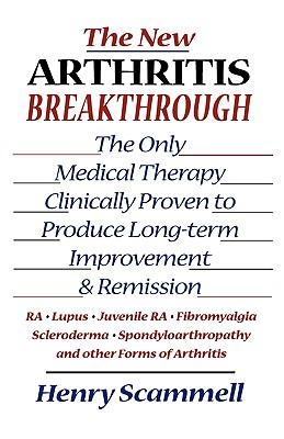 The New Arthritis Breakthrough: The Only Medical Therapy Clinically Proven to Produce Long-term Improvement and Remission of RA, Lupus, Juvenile RS, F