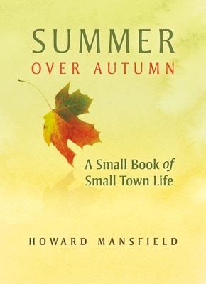 Summer Over Autumn: A Small Book of Small-Town Life