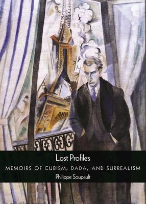 Lost Profiles: Memoirs of Cubism, Dada, and Surrealism