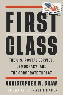 First Class: The U.S. Postal Service, Democracy, and the Corporate Threat Subscription