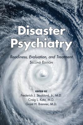 Disaster Psychiatry: Readiness, Evaluation, and Treatment