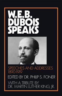 W.E.B. Du Bois Speaks, 1890-1919: Speeches and Addresses