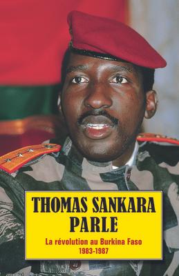 Thomas Sankara Parle: La Rvolution Au Burkina Faso, 1983-1987