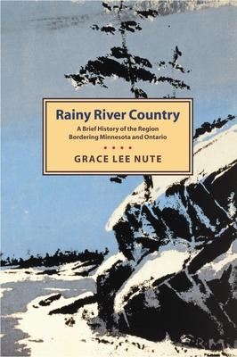 Rainy River Country: A Brief History of the Region Bordering Minnesota and Ontario