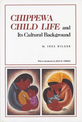 Chippewa Child Life and Its Cultural Background