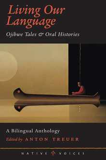 Living Our Language: Ojibwe Tales and Oral Histories