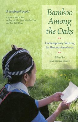 Bamboo Among the Oaks: Contemporary Writing by Hmong Americans