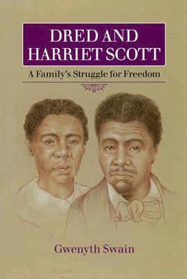 Dred and Harriet Scott: A Family's Struggle for Freedom