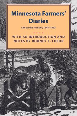 Minnesota Farmers' Diaries: Life on the Frontier, 1845-1863