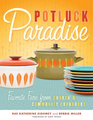 Potluck Paradise: Favorite Fare from Church & Community Cookbooks