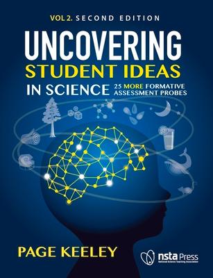 Uncovering Student Ideas in Science, Volume 2: 25 More Formative Assessment Probes