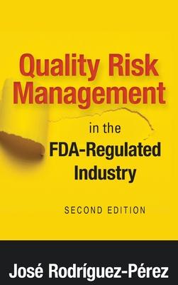 Quality Risk Management in the FDA-Regulated Industry