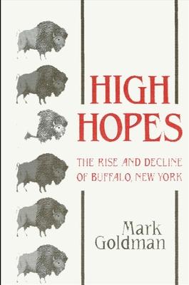 High Hopes: The Rise and Decline of Buffalo, New York