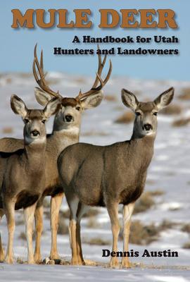 Mule Deer: A Handbook for Utah Hunters and Landowners Subscription