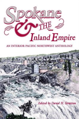 Spokane and the Inland Empire: An Interior Pacific Northwest Anthology