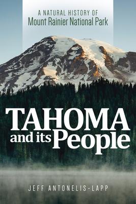 Tahoma and Its People: A Natural History of Mount Rainier National Park