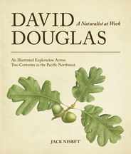 David Douglas, a Naturalist at Work: An Illustrated Exploration Across Two Centuries in the Pacific Northwest Subscription