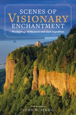 Scenes of Visionary Enchantment: The Geology of the Lewis and Clark Expedition Subscription