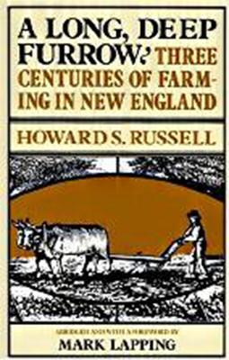 A Long, Deep Furrow: Three Centuries of Farming in New England