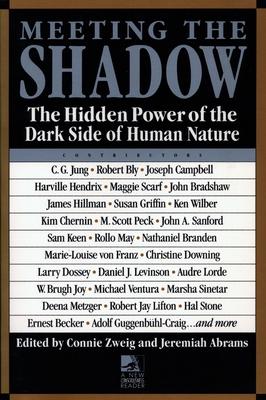 Meeting the Shadow: The Hidden Power of the Dark Side of Human Nature