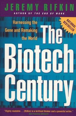 The Biotech Century: Harnessing the Gene and Remaking the World