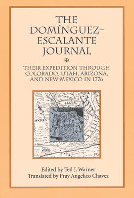 Dominguez Escalante Journal: Their Expedition Through Colorado Utah AZ & N Mex 1776