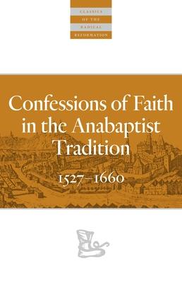 Confessions of Faith in the Anabaptist Tradition: 1527-1676