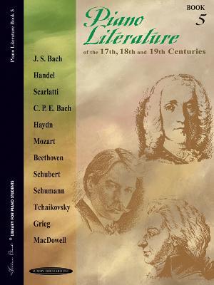 Piano Literature of the 17th, 18th and 19th Centuries, Bk 5