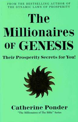 The Millionaires of Genesis: Their Prosperity Secrets for You! (the Millionaires of the Bible Series)