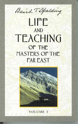 Life and Teaching of the Masters of the Far East, Volume 3: Book 3 of 6: Life and Teaching of the Masters of the Far East