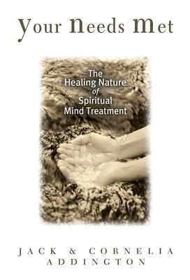 Your Needs Met: The Healing Nature of Spiritual Mind Treatment