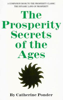 The Prosperity Secrets of the Ages: A Companion Book to the Prosperity Classic the Dynamic Laws of Prosperity