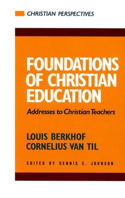 Foundations of Christian Education: Addresses to Christian Teachers