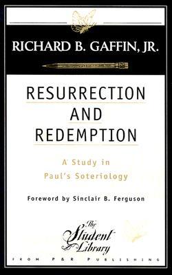 Resurrection and Redemption: A Study in Paul's Soteriology