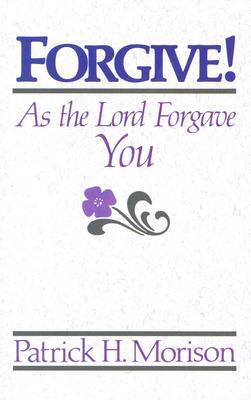 Forgive! as the Lord Forgave You