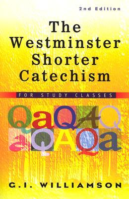 The Westminster Shorter Catechism: For Study Classes