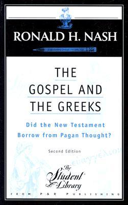 The Gospel and the Greeks: Did the New Testament Borrow from Pagan Thought?