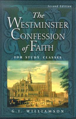 The Westminster Confession of Faith: For Study Classes