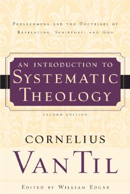 An Introduction to Systematic Theology: Prolegomena and the Doctrines of Revelation, Scripture, and God