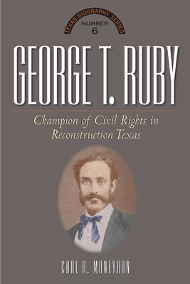 George T. Ruby: Champion of Equal Rights in Reconstruction Texas