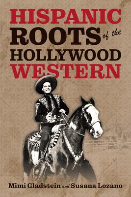 Hispanic Roots of the Hollywood Western