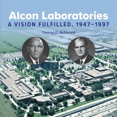 Alcon Laboratories: A Vision Fulfilled, 1947-1997 Subscription