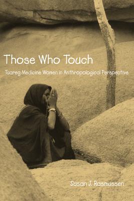 Those Who Touch: Tuareg Medicine Women in Anthropolotical Perspective