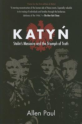 Katyn: Stalin's Massacre and the Triumph of Truth